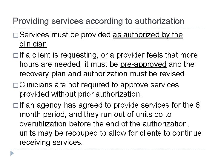 Providing services according to authorization � Services must be provided as authorized by the