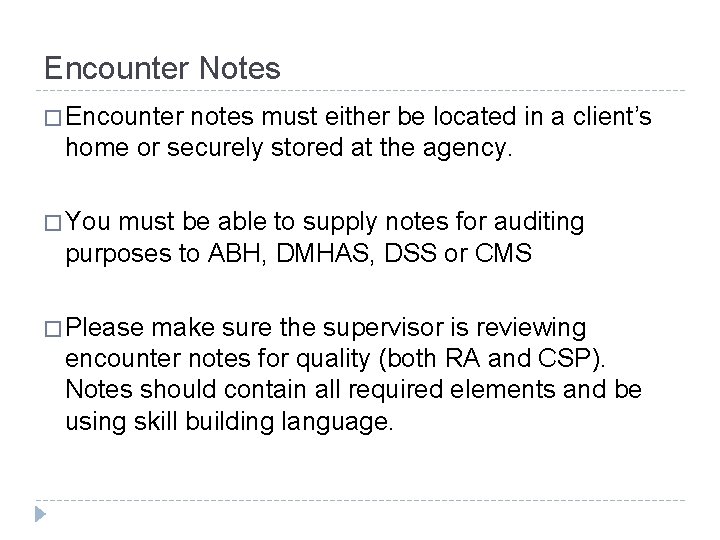 Encounter Notes � Encounter notes must either be located in a client’s home or