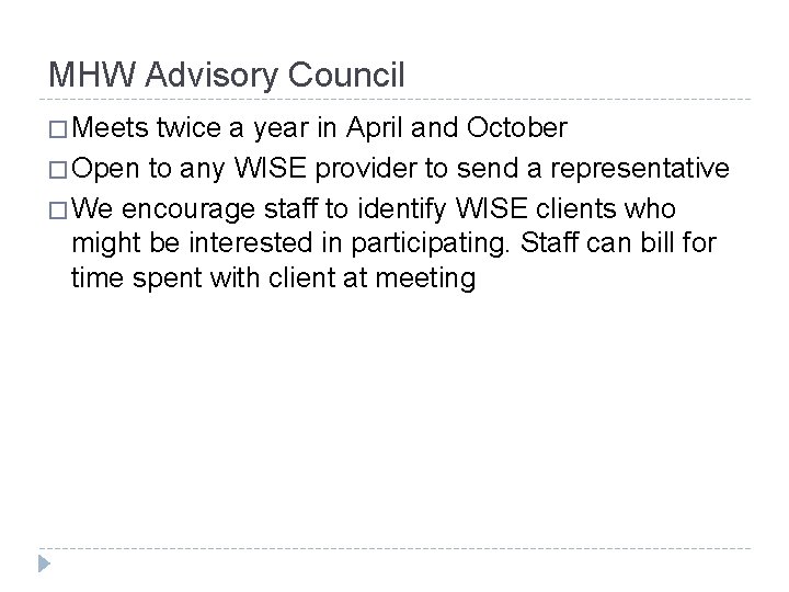 MHW Advisory Council � Meets twice a year in April and October � Open