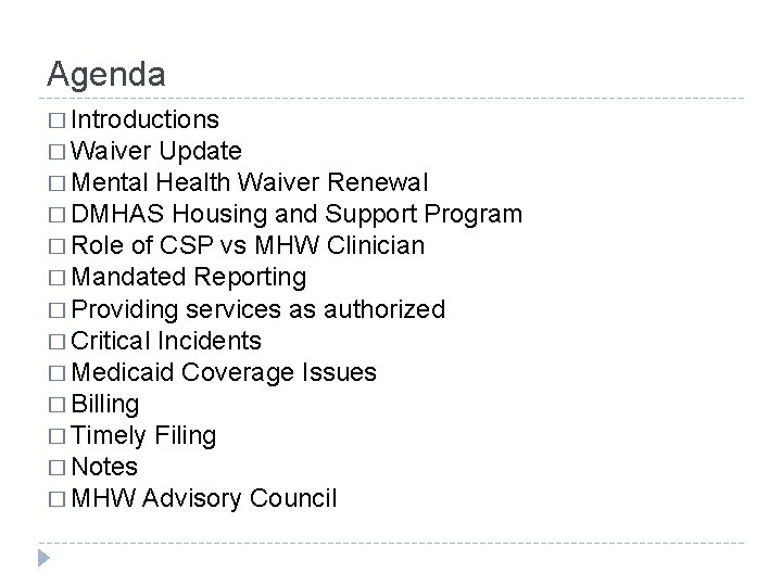 Agenda � Introductions � Waiver Update � Mental Health Waiver Renewal � DMHAS Housing