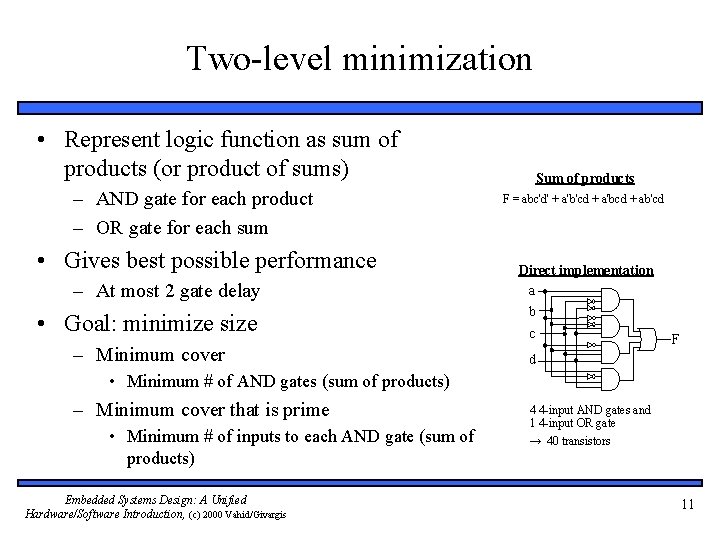 Two-level minimization • Represent logic function as sum of products (or product of sums)