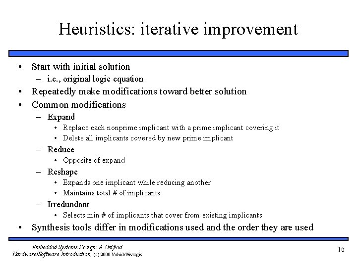 Heuristics: iterative improvement • Start with initial solution – i. e. , original logic