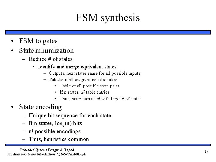 FSM synthesis • FSM to gates • State minimization – Reduce # of states