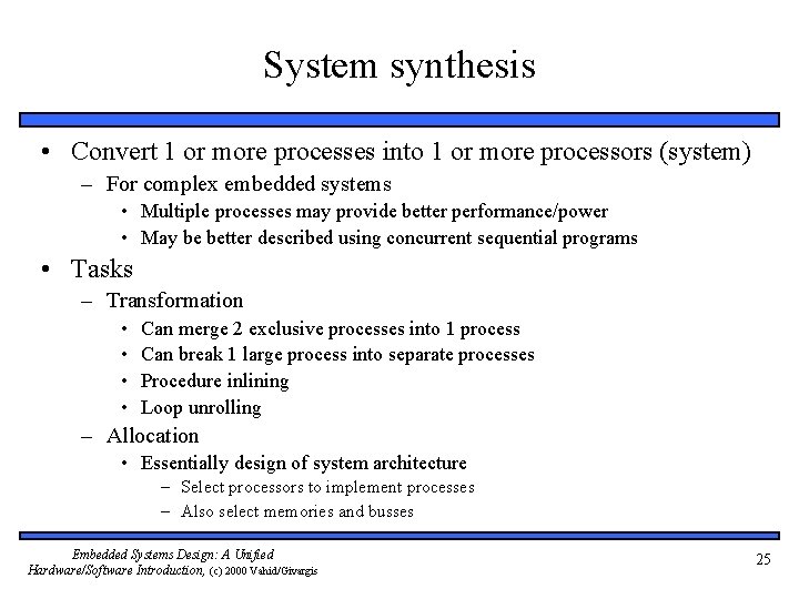 System synthesis • Convert 1 or more processes into 1 or more processors (system)
