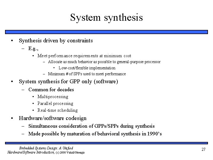 System synthesis • Synthesis driven by constraints – E. g. , • Meet performance
