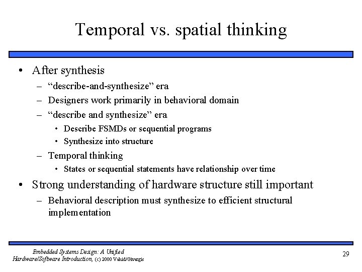 Temporal vs. spatial thinking • After synthesis – “describe-and-synthesize” era – Designers work primarily