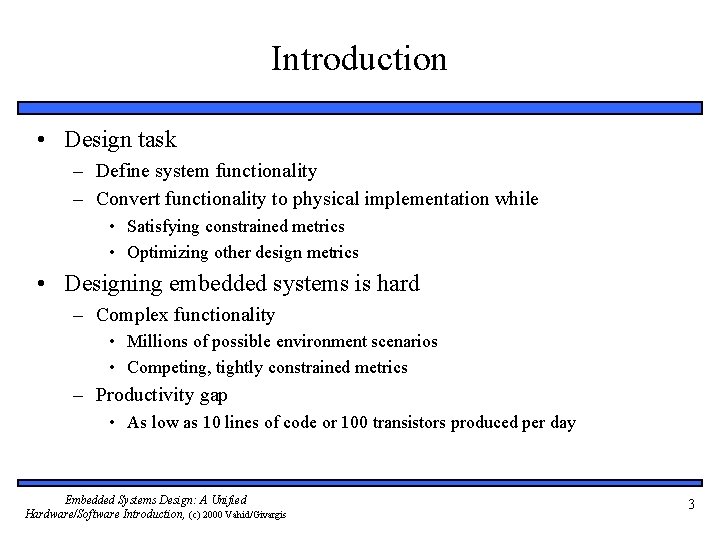 Introduction • Design task – Define system functionality – Convert functionality to physical implementation
