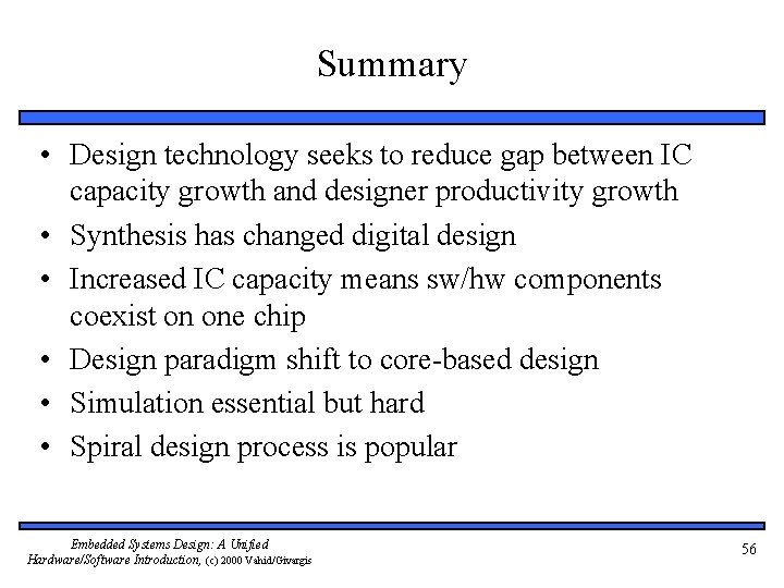 Summary • Design technology seeks to reduce gap between IC capacity growth and designer