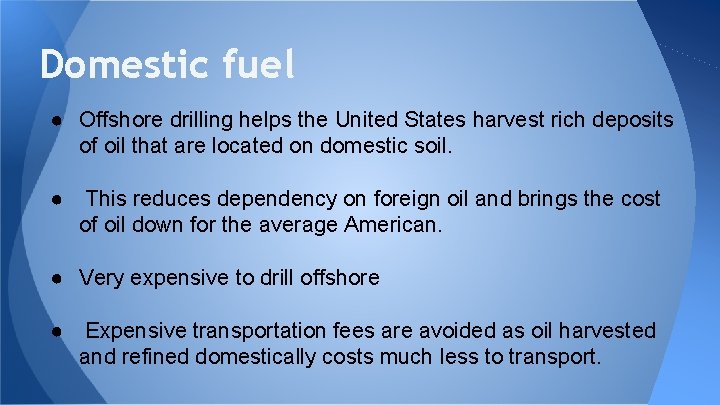 Domestic fuel ● Offshore drilling helps the United States harvest rich deposits of oil