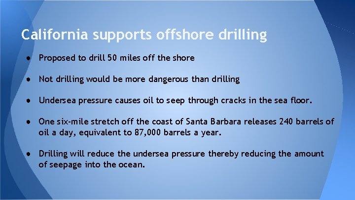 California supports offshore drilling ● Proposed to drill 50 miles off the shore ●