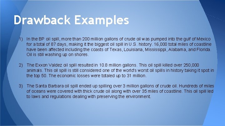 Drawback Examples 1) In the BP oil spill, more than 200 million gallons of