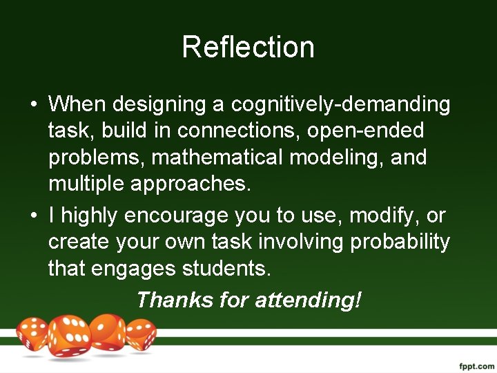 Reflection • When designing a cognitively-demanding task, build in connections, open-ended problems, mathematical modeling,