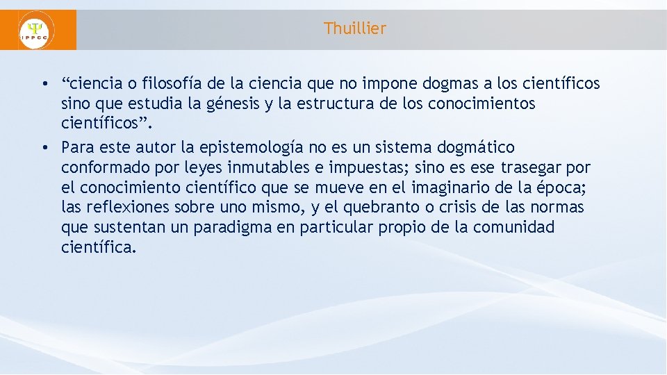 Thuillier • “ciencia o filosofía de la ciencia que no impone dogmas a los