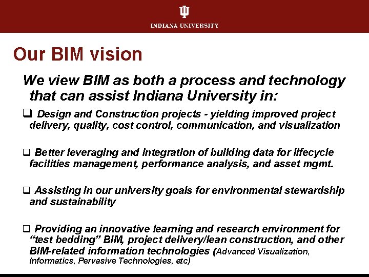 Our BIM vision We view BIM as both a process and technology that can