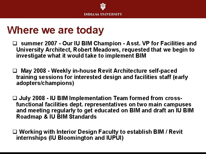 Where we are today q summer 2007 - Our IU BIM Champion - Asst.