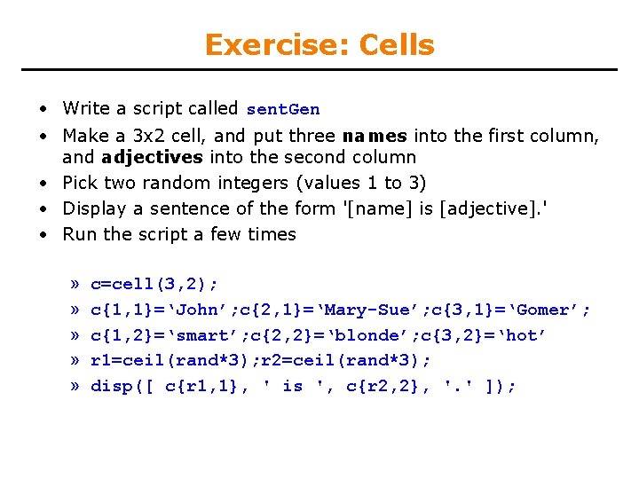 Exercise: Cells • Write a script called sent. Gen • Make a 3 x