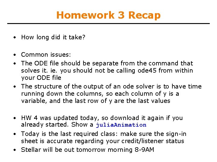 Homework 3 Recap • How long did it take? • Common issues: • The