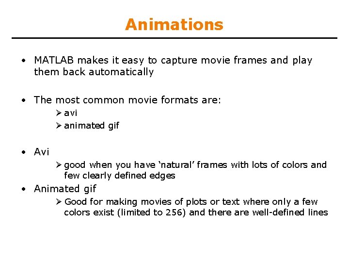 Animations • MATLAB makes it easy to capture movie frames and play them back