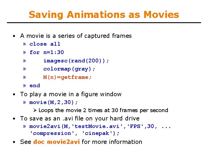 Saving Animations as Movies • A movie is a series of captured frames »