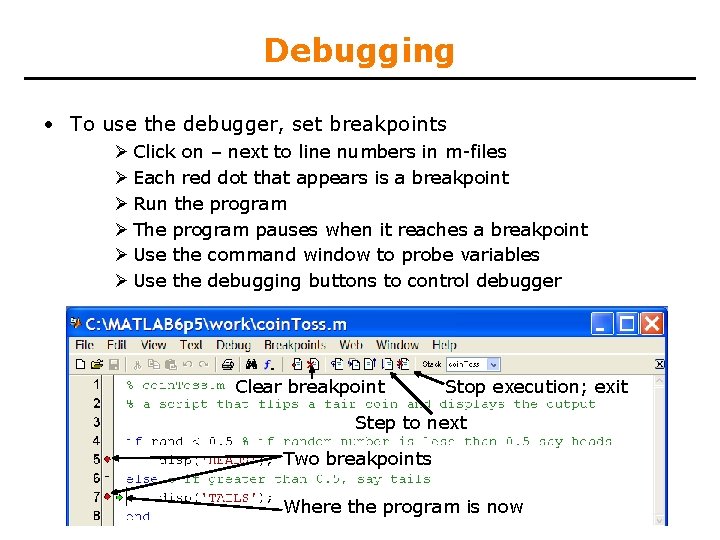 Debugging • To use the debugger, set breakpoints Ø Click on – next to
