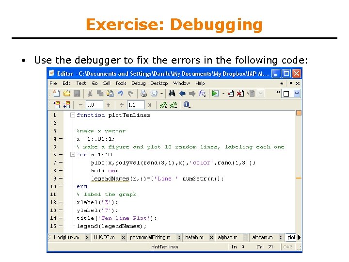 Exercise: Debugging • Use the debugger to fix the errors in the following code: