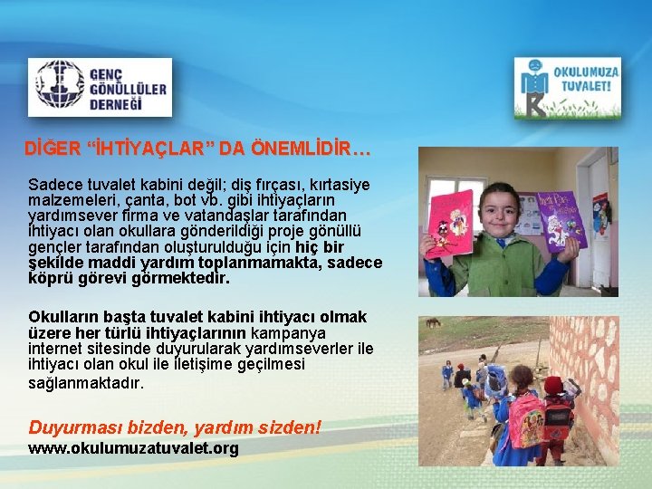 DİĞER “İHTİYAÇLAR” DA ÖNEMLİDİR… Sadece tuvalet kabini değil; diş fırçası, kırtasiye malzemeleri, çanta, bot