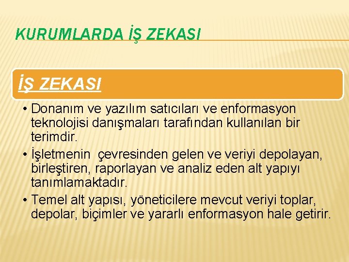 KURUMLARDA İŞ ZEKASI • Donanım ve yazılım satıcıları ve enformasyon teknolojisi danışmaları tarafından kullanılan