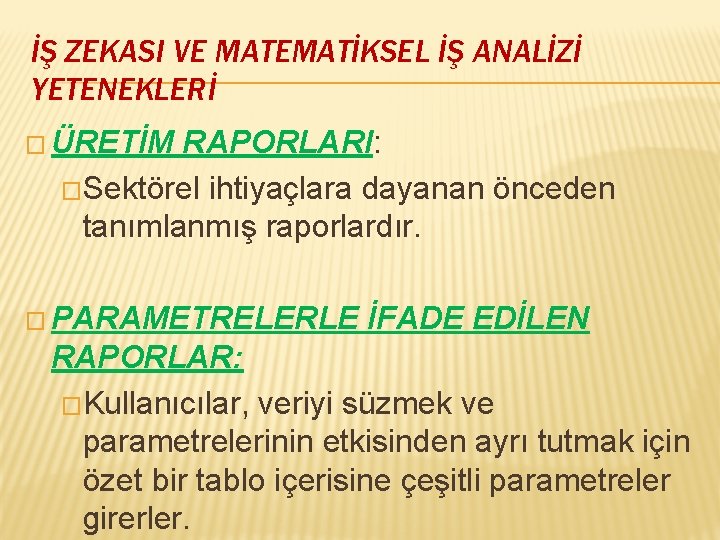 İŞ ZEKASI VE MATEMATİKSEL İŞ ANALİZİ YETENEKLERİ � ÜRETİM RAPORLARI: �Sektörel ihtiyaçlara dayanan önceden