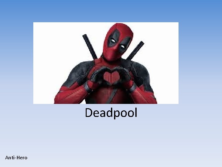 Deadpool Anti-Hero 