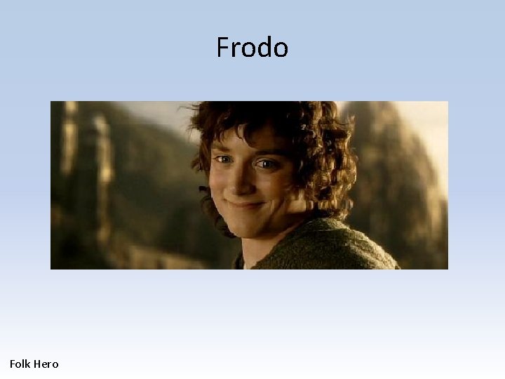 Frodo Folk Hero 