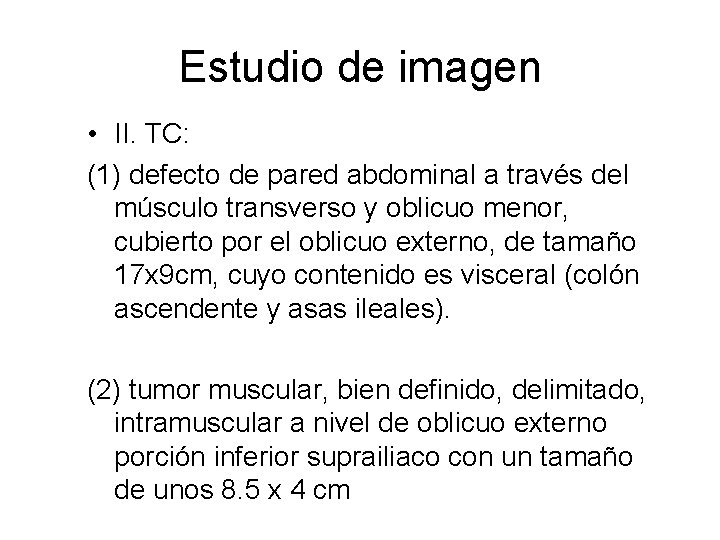 Estudio de imagen • II. TC: (1) defecto de pared abdominal a través del