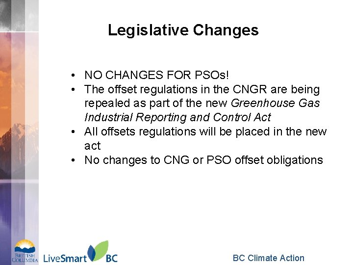 Legislative Changes • NO CHANGES FOR PSOs! • The offset regulations in the CNGR