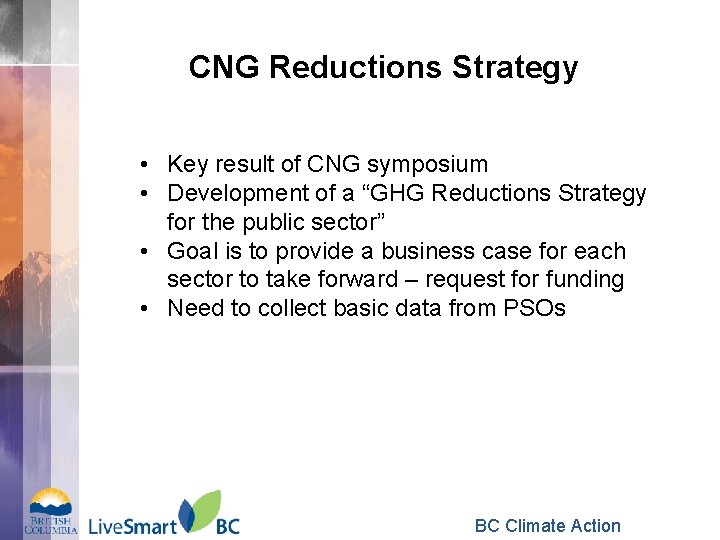 CNG Reductions Strategy • Key result of CNG symposium • Development of a “GHG