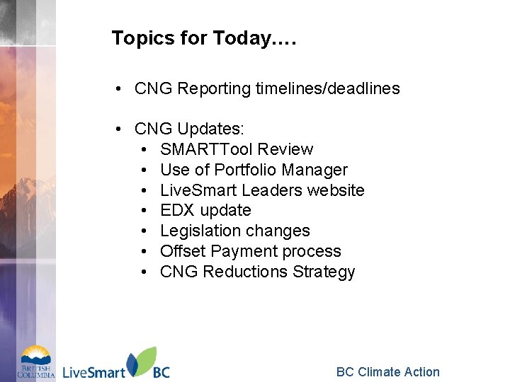 Topics for Today…. • CNG Reporting timelines/deadlines • CNG Updates: • SMARTTool Review •