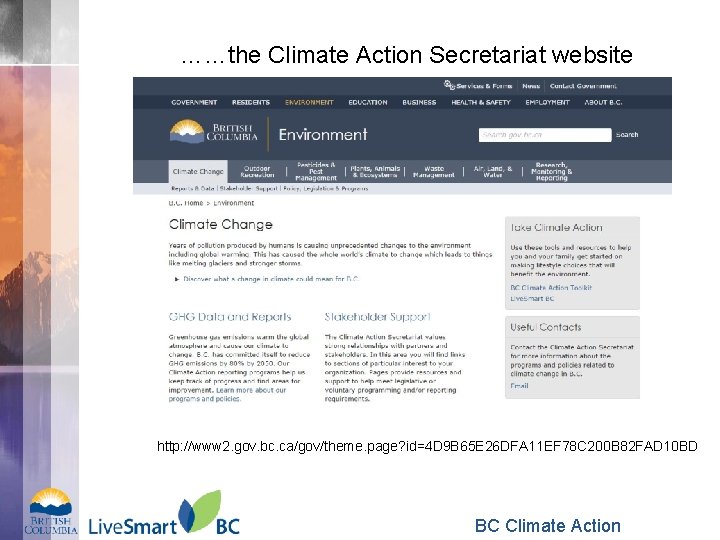 ……the Climate Action Secretariat website http: //www 2. gov. bc. ca/gov/theme. page? id=4 D