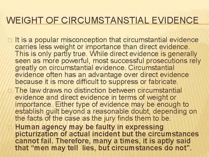 WEIGHT OF CIRCUMSTANSTIAL EVIDENCE � � � It is a popular misconception that circumstantial