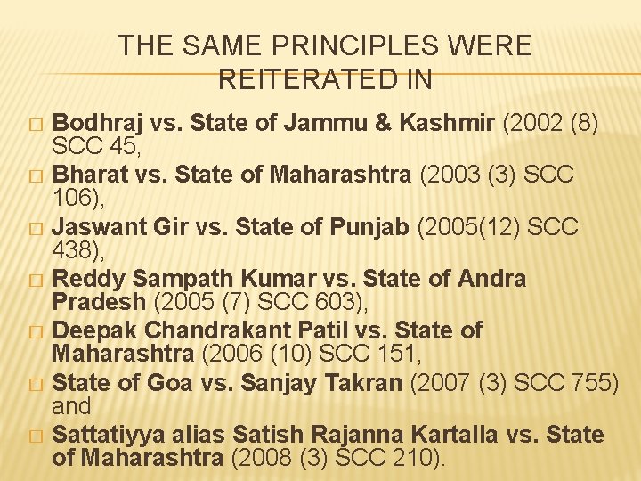 THE SAME PRINCIPLES WERE REITERATED IN Bodhraj vs. State of Jammu & Kashmir (2002