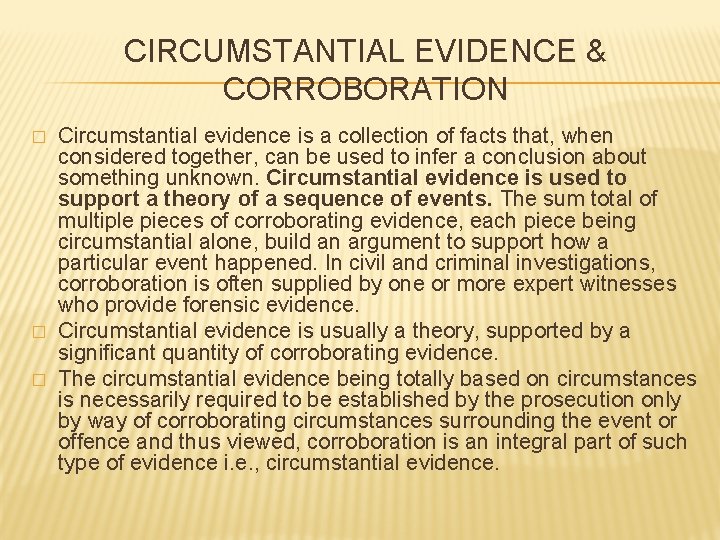 CIRCUMSTANTIAL EVIDENCE & CORROBORATION � � � Circumstantial evidence is a collection of facts