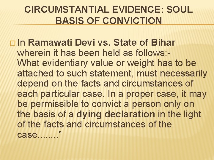 CIRCUMSTANTIAL EVIDENCE: SOUL BASIS OF CONVICTION � In Ramawati Devi vs. State of Bihar