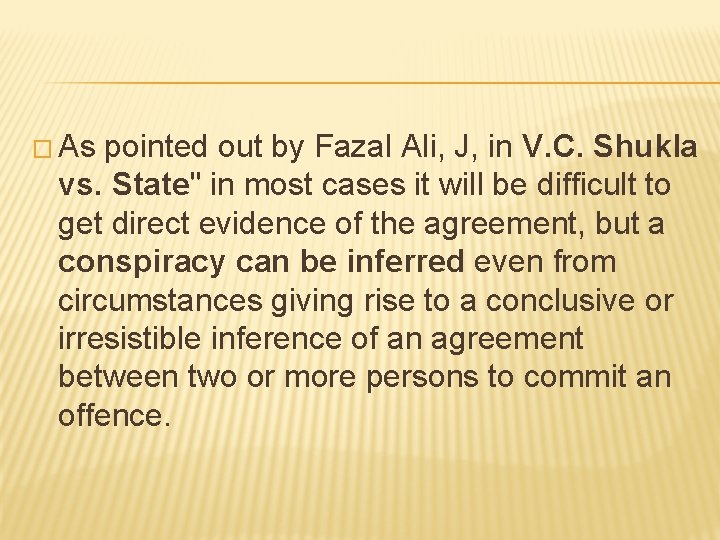 � As pointed out by Fazal Ali, J, in V. C. Shukla vs. State"