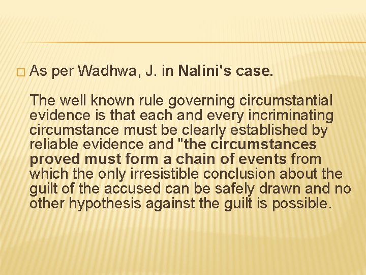 � As per Wadhwa, J. in Nalini's case. The well known rule governing circumstantial