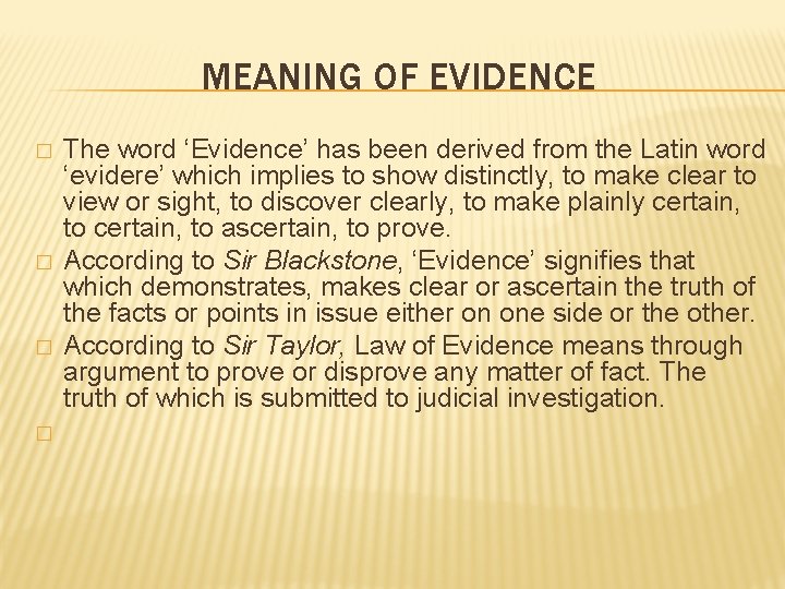 MEANING OF EVIDENCE � � The word ‘Evidence’ has been derived from the Latin