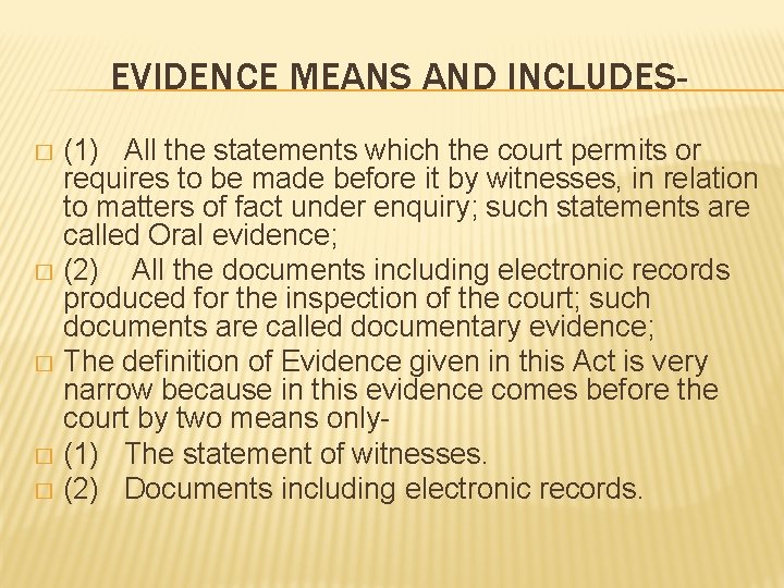 EVIDENCE MEANS AND INCLUDES(1) All the statements which the court permits or requires to