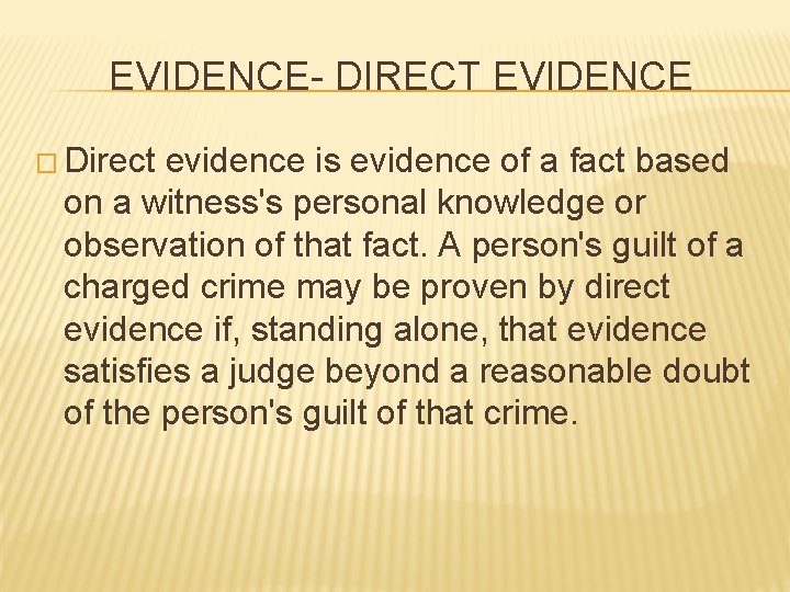 EVIDENCE- DIRECT EVIDENCE � Direct evidence is evidence of a fact based on a