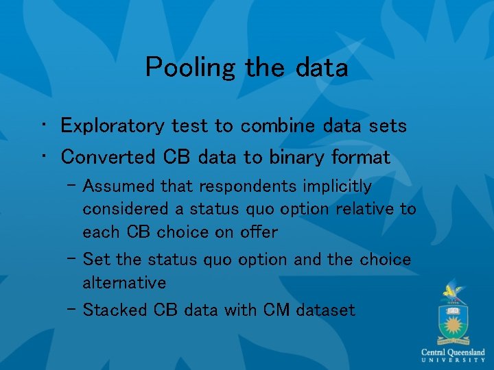 Pooling the data • Exploratory test to combine data sets • Converted CB data