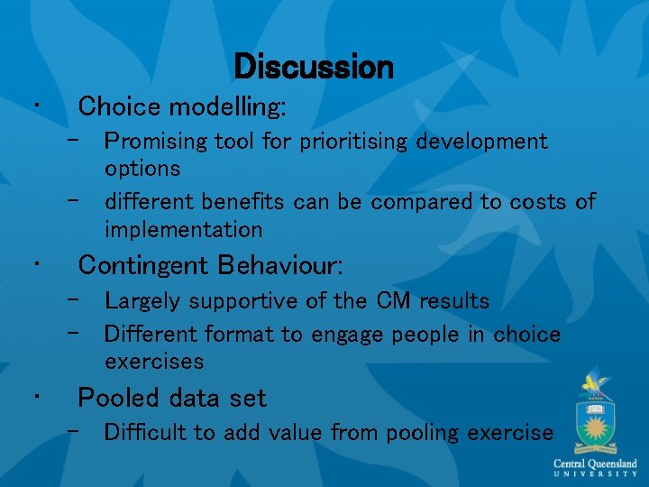 Discussion • Choice modelling: – Promising tool for prioritising development options – different benefits