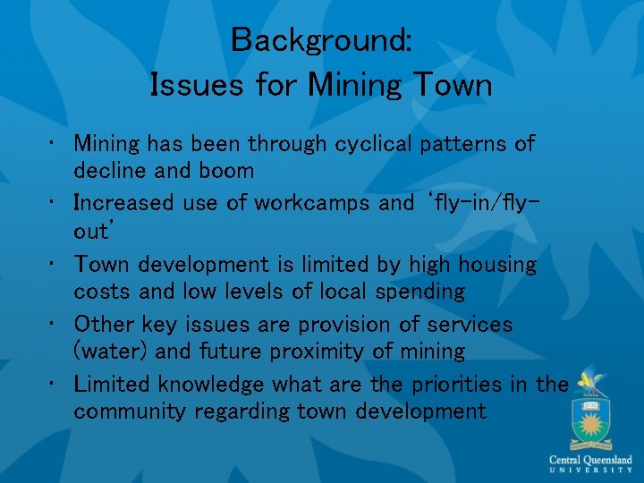 Background: Issues for Mining Town • Mining has been through cyclical patterns of decline