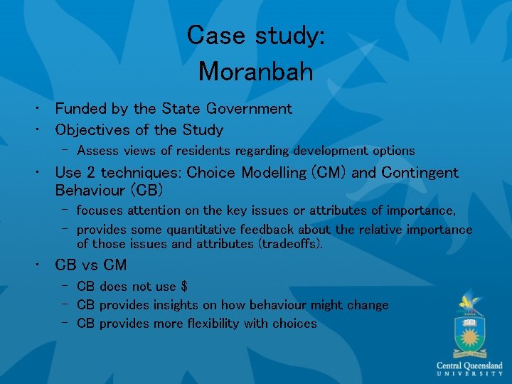 Case study: Moranbah • Funded by the State Government • Objectives of the Study