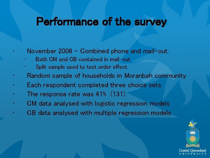 Performance of the survey • November 2006 - Combined phone and mail-out. – –