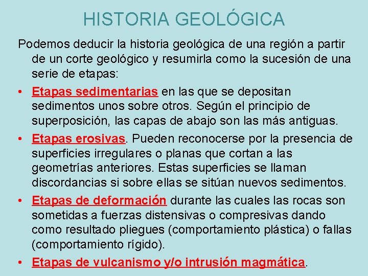 HISTORIA GEOLÓGICA Podemos deducir la historia geológica de una región a partir de un